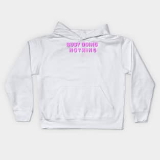 Busy Doing Nothing Kids Hoodie